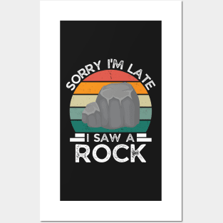 Sorry I'm Late I Saw A Rock, Gift For Rock Collector, Funny Geologist Rock Hounding Posters and Art